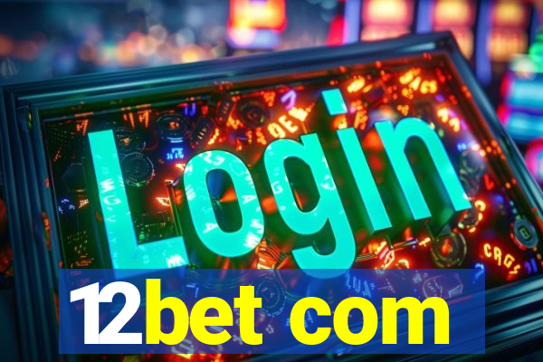 12bet com